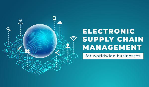 E-SCM for worldwide businesses