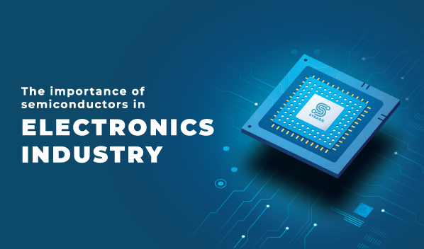 The importance of semiconductors in electronics industry